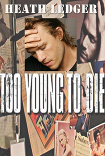 Too Young to Die: Heath Ledger - Poster / Capa / Cartaz - Oficial 2