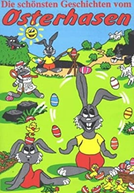 The Most Beautiful Stories of the Easter Bunny (Die schönsten Geschichten vom Osterhasen)