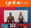 Qual o seu fetiche?