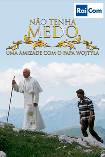 Não Tenha Medo - Uma Amizade com o Papa Wojtyla - Poster / Capa / Cartaz - Oficial 1
