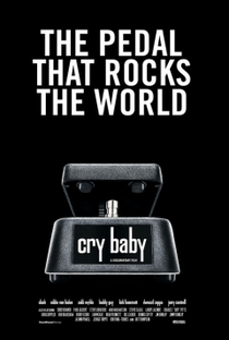 Cry Baby: The Pedal that Rocks the World - Poster / Capa / Cartaz - Oficial 1