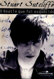  Stuart Sutcliffe: O Beatle Que Foi Esquecido (The Lost Beatle)