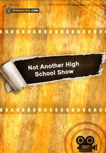 Not Another High School Show (Not Another High School Show)