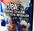 CUBA: Defendendo o Socialismo, Resistindo o Imperialismo