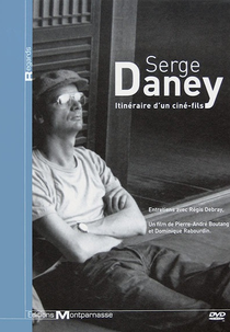 Serge Daney: Itinerário de Um 'cine-Filho' (Serge Daney: Itinéraire d'un 'ciné-fils')