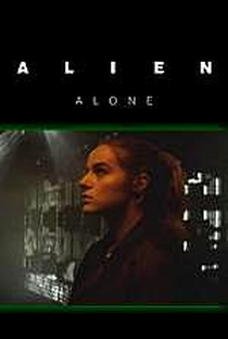 Alien: Alone - Poster / Capa / Cartaz - Oficial 3