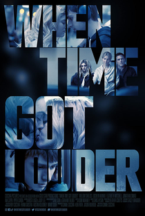 When Time Got Louder - Poster / Capa / Cartaz - Oficial 1