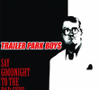 Trailer Park Boys: Say Goodnight to the Bad Guys