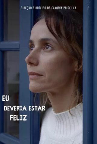 Poster 1 de Filme Eu Deveria Estar Feliz (2023)