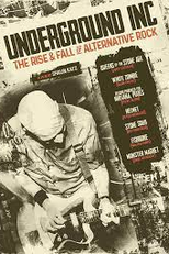 Underground Inc: The Rise & Fall of Alternative Rock (Underground Inc: The Rise & Fall of Alternative Rock)