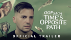 OOP Saga - Time's Opposite Path (Official trailer)