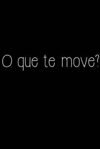 Poster 1 de Série O Que Te Move? (2015)