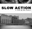 Slow Action