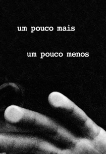 Um Pouco Mais, Um Pouco Menos (Um Pouco Mais, Um Pouco Menos)