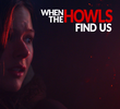 When the Howls Find Us