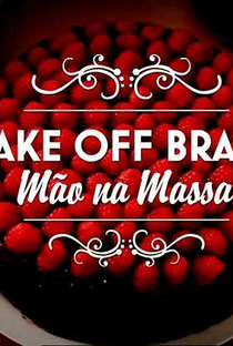 Bake Off Brasil - Mão na Massa (6ª Temporada) - Poster / Capa / Cartaz - Oficial 2