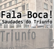 Fala Boca! Saudades do Triunfo