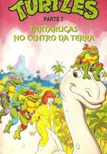 As Tartarugas Ninja 7 - Tartarugas no Centro da Terra (Teenage Mutant Ninja Turtles 7)