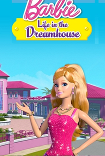 Barbie Life in the Dreamhouse (1ª Temporada) - Poster / Capa / Cartaz - Oficial 2