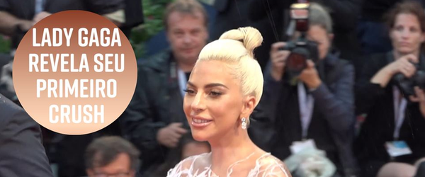 Lady Gaga revela seu primeiro crush famoso (e ele responde)