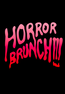 Horror Brunch!!! (Horror Brunch!!!)