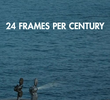 24 Frames Per Century