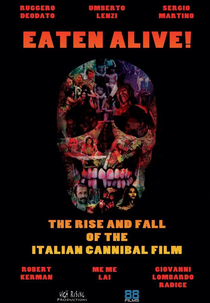 Eaten Alive! The Rise and Fall of the Italian Cannibal Film (Eaten Alive! The Rise and Fall of the Italian Cannibal Film)