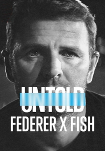Untold: Federer x Fish (Untold: Breaking Point)