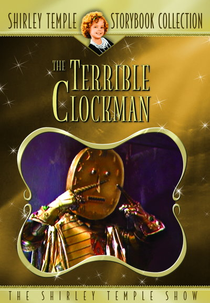 Shirley Temple's Storybook: O Terrível Homem Relógio (Shirley Temple's Storybook: The Terrible Clockman)