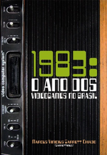 1983: O Ano Dos Videogames no Brasil (1983: O Ano Dos Videogames no Brasil)