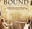 Bound: Africans versus African Americans