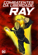 Combatentes da Liberdade: Ray - O Filme