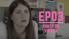 PORN - A Websérie | Episódio 03 "PONTO DE VIRADA" | Temporada 01