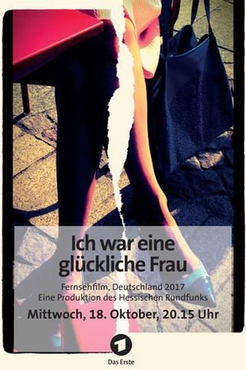 Poster de Filme Ich war eine glückliche Frau (2017)