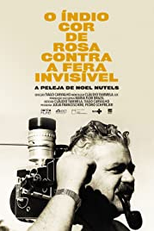 O Índio Cor de Rosa Contra a Fera Invisível: A Peleja de Noel Nutels (O Índio Cor de Rosa Contra a Fera Invisível: A Peleja de Noel Nutels)