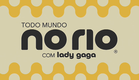 TV Globo - Todo mundo no Rio com Lady Gaga | Comercial (1)