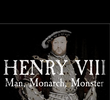 Henry VIII: Man, Monarch, Monster