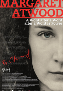 Margaret Atwood: A Word After a Word After a Word Is Power (Margaret Atwood: A Word After a Word After a Word Is Power)
