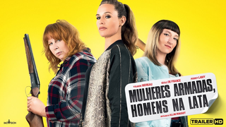 Trailer: Mulheres Armadas, Homens na Lata