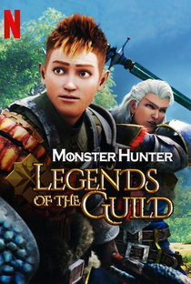 Monster Hunter: Legends of the Guild - Poster / Capa / Cartaz - Oficial 2