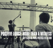 Positive Force: More Than a Witness