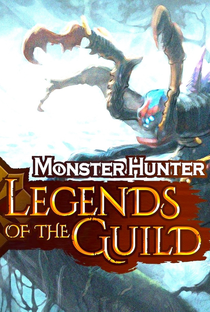 Monster Hunter: Legends of the Guild - Poster / Capa / Cartaz - Oficial 3