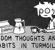 RANDOM THOUGHTS AND HABITS IN TURMOIL