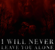 I Will Never Leave You Alone