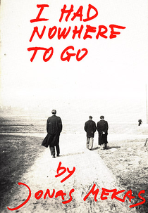 Jonas Mekas: I Had Nowhere to Go (I Had Nowhere to Go)