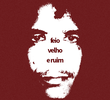 Feio, velho e ruim