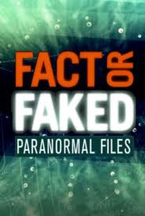 Fact or Faked - Paranormal Files - Poster / Capa / Cartaz - Oficial 1