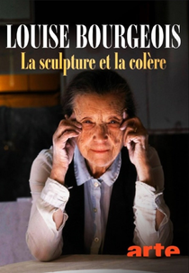 Louise Bourgeois, The Rage to Understand (Louise Bourgeois, la sculpture et la colère)