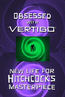 Obsessed with Vertigo – New Life for Hitchcock’s Masterpiece - Poster / Capa / Cartaz - Oficial 1