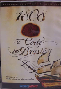 1808 - A Corte no Brasil (1808 - A Corte no Brasil)
